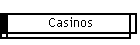 Casinos