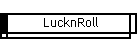 LucknRoll