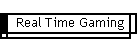 Real Time Gaming